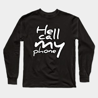 He call my phone Long Sleeve T-Shirt